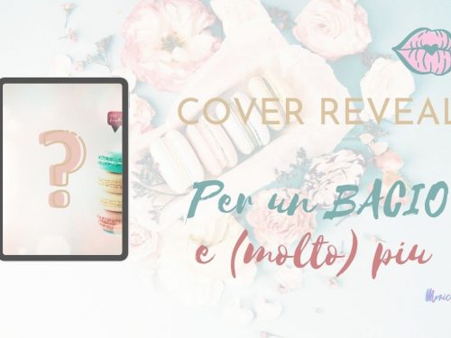Cover Reveal – Per un bacio e (molto) più